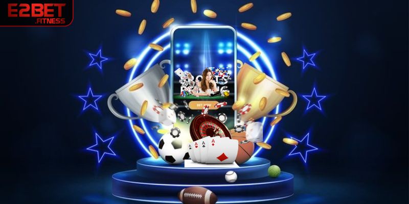 Tải app E2BET tham gia hơn 1000 game thú vị